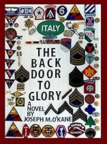 THE BACK DOOR TO GLORY: A Novel of young men in war; and the women who love them