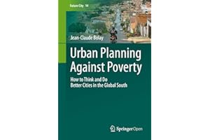Urban Planning Against Poverty: How to Think and Do Better Cities in the Global South (Future City Book 14)
