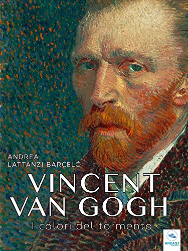 Vincent Van Gogh I Colori Del Tormento Italian Edition