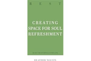 Rest: Creating Space for Soul Refreshment (31-Day Devotionals for Life)