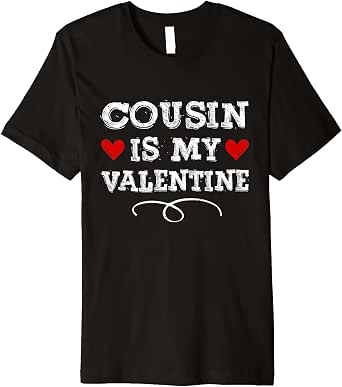 Cousin Is My Valentines Matching Family 