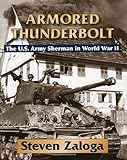 Armored Thunderbolt: The U.S. Army Sherman in World War II