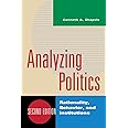 Analyzing Politics: Rationality, Behavior and Instititutions, 2nd Edition (New Institutionalism in American Politics)