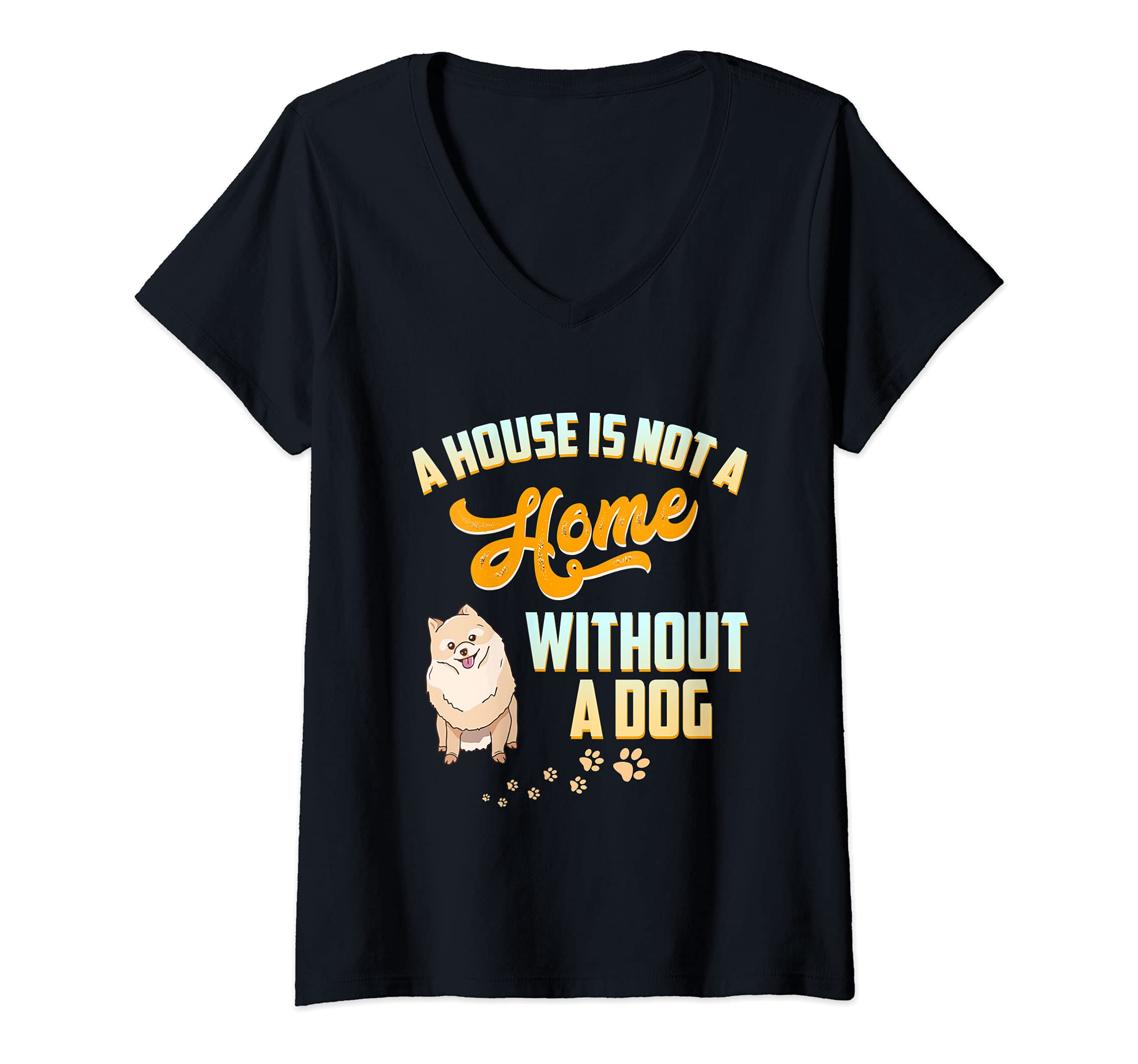 Womens A House Is Not A House Without A Dog Pomeranian Pet Bone Paw V-Neck T-Shirt