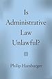Is Administrative Law Unlawful?