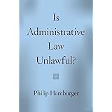 Is Administrative Law Unlawful?