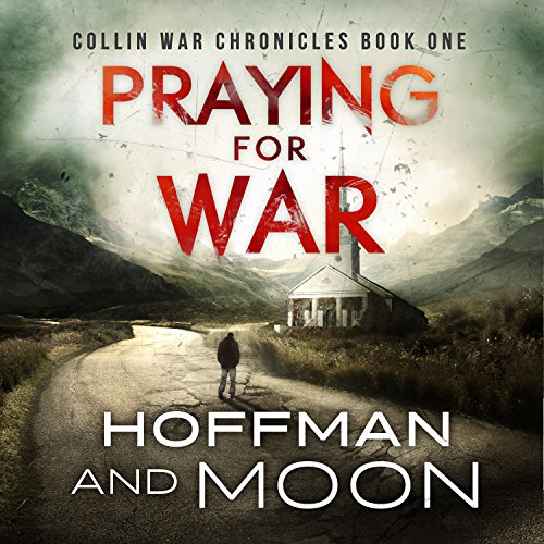Praying for War: The Collin War Chronicles