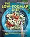 The Low-FODMAP Diet Step by Step: A Personalized Plan to Relieve the Symptoms of IBS and Other Digestive Disorders -- with More Than 130 Deliciously Satisfying Recipes