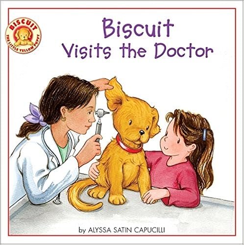 Biscuit Visits the Doctor, by Alyssa Satin Capucilli Biscuit Visits the Doctor, by Alyssa Satin Capucilli
