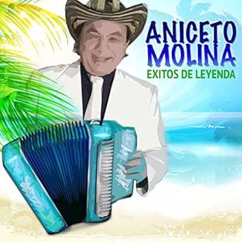éxitos De Leyenda By Aniceto Molina On Amazon Music Amazoncom