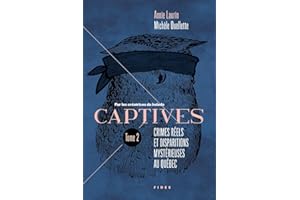 CAPTIVES T2 : CRIMES RÉELS ET DISPARITIONS MYSTÉRIEUSES AU QUÉBEC