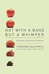 Not With a Bang But a Whimper: The Politics and Culture of Decline