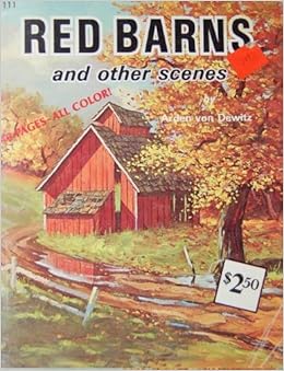 Red Barns And Other Scenes Arden Von Dewitz Amazon Com Books