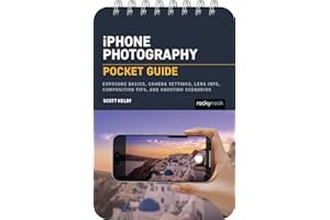 iPhone Photography: Pocket Guide: Exposure Basics, iPhone Camera Settings, Composition Tips, and Shooting Scenarios