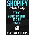 Start Your Online Business: A Step-by-Step Guide To Establishing a Profitable eCommerce Business with Shopify (Shopify Made Easy - 2024 ADDITION)