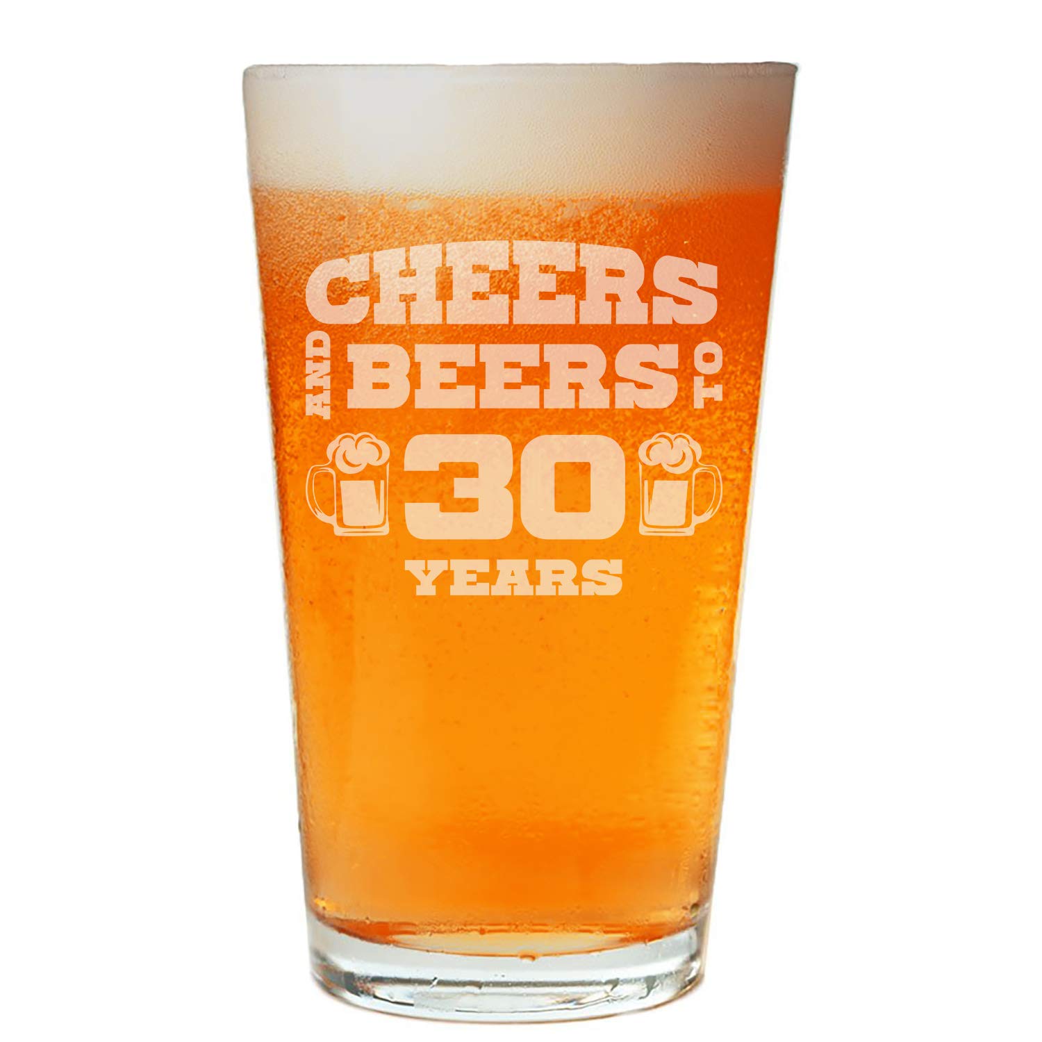NeeNoNex Cheers And Beers To 30 Years Beer Pint - 30th Birthday Gift - 30th Anniversary