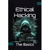Ethical Hacking - The Basics