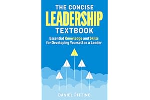 The Concise Leadership Textbook: Essential Knowledge and Skills for Developing Yourself as a Leader