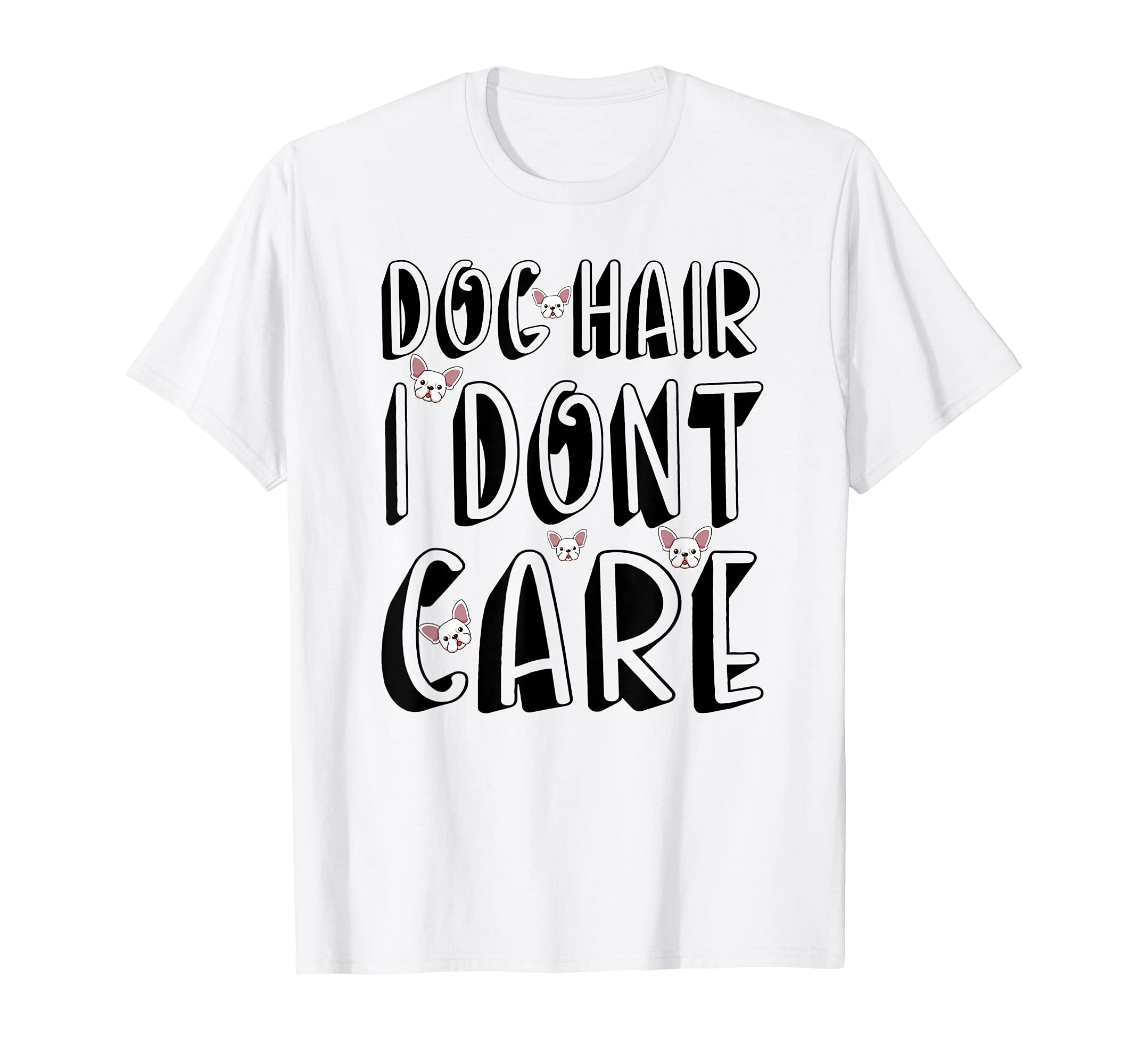 Dog Hair I Don't Care - Puppy Care Pet Grooming Dog Groomer T-Shirt