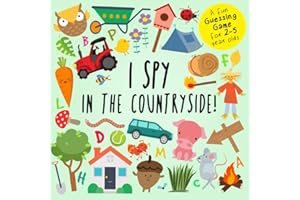 I Spy - In The Countryside!: A Fun Guessing Game for 2-5 Year Olds