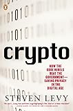 Crypto: How the Code Rebels Beat the Government Saving Privacy in the Digital Age