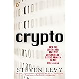 Crypto: How the Code Rebels Beat the Government Saving Privacy in the Digital Age