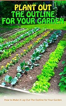 Plant Out The Outline For Your Garden: How to Make A Lay ...