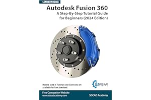 Autodesk Fusion 360: A Step-By-Step Tutorial Guide for Beginners (2024 Edition)