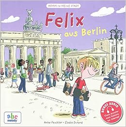 Felix Aus Berlin Version Allemande Documentaires French Edition Feuchter Anke Durand Elodie 9782916947853 Amazon Com Books