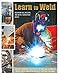 Learn to Weld: Beginning MIG Welding and Metal Fabrication Basics by Stephen Christena
