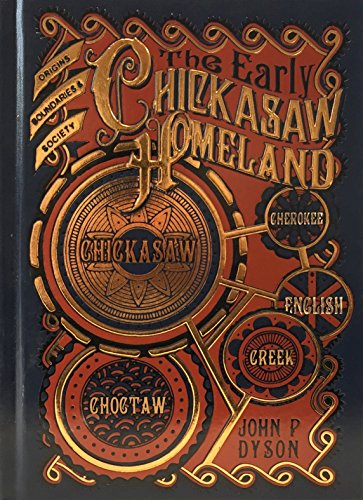 The Early Chickasaw Homeland: Origins, Boundaries & Society