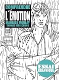 Comprendre l'émotion: Guide graphique (French Edition) by Maurice Moulay, Thomas Rebischung