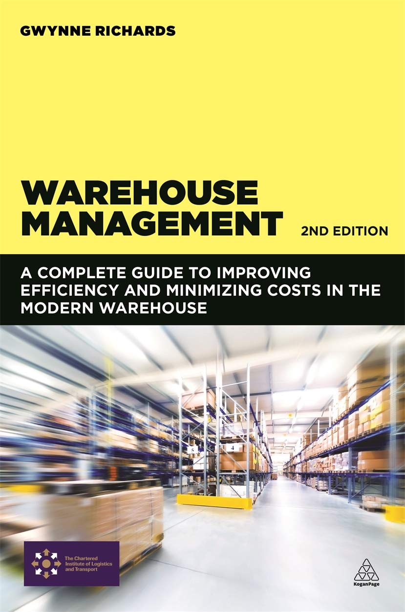 warehouse management a complete guide to improving efficiency and minimizing costs in the modern warehouse richards gwynne 9780749469344 amazon com books warehouse management a complete guide