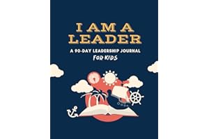 I AM A LEADER: A 90-Day Leadership Journal for Kids (Ages 8 - 12)