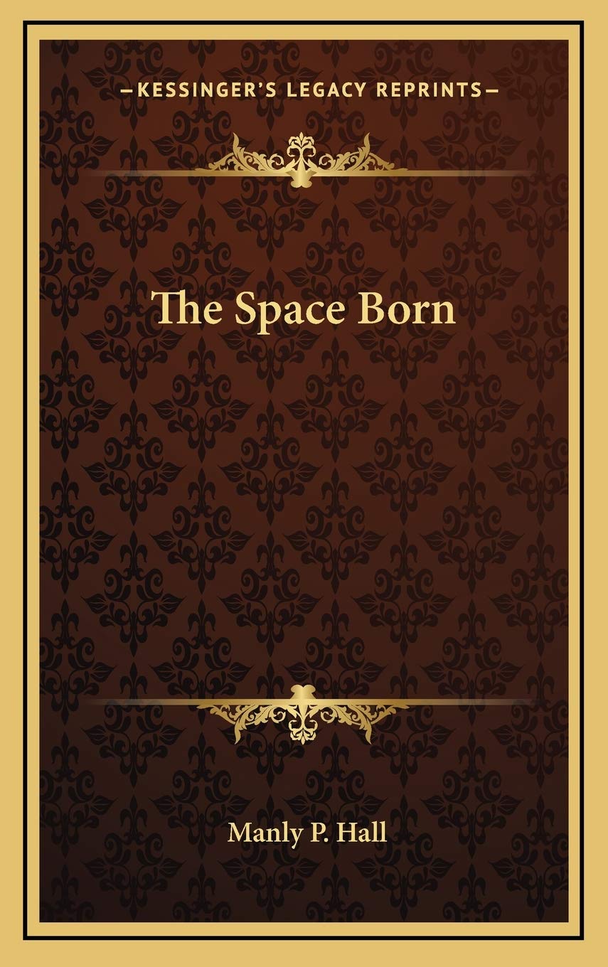 The Space Born Hall Manly P Amazon Com Books