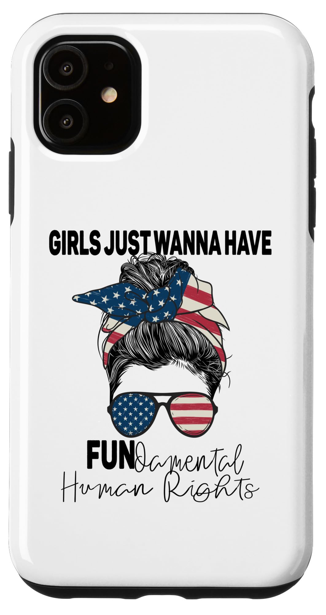Girls Just Want to Have Fundamental Human Rights Feminist Case for iPhone 11