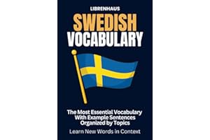 Swedish Vocabulary: The Most Essential Vocabulary With Example Sentences Organized by Topics: Learn New Words in Context