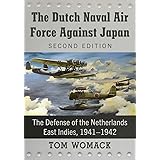 The Dutch Naval Air Force Against Japan: The Defense of the Netherlands East Indies, 1941-1942, 2d ed.