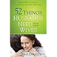 52 Things Husbands Need from Their Wives: What Wives Can Do to Build a Stronger Marriage