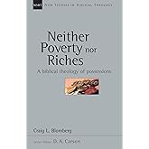Neither Poverty nor Riches: A Biblical Theology of Possessions (Volume 7) (New Studies in Biblical Theology)