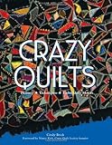 Crazy Quilts: History - Techniques - Embroidery Motifs by Cindy Brick, Nancy Kirk