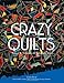 Crazy Quilts: History - Techniques - Embroidery Motifs by Cindy Brick, Nancy Kirk