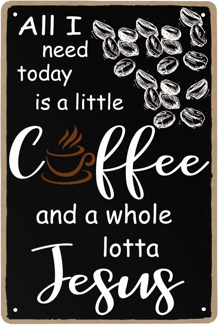 Amazon Com J Dxhy Vintage Metal Tin Sign A Little Coffee And A Whole Lotta Jesus Aluminum Sign 8x12 Inches Retro Sign For Home Bar Coffee Wall Decor Home Kitchen