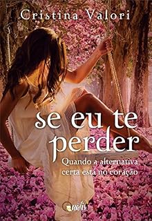 Livro Se eu te perder: Quando a alternativa certa está no coração
