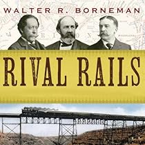 Rival Rails: The Race to Build America's Greatest Transcontinental Railroad Rival Rails: The Race to Build America's Greatest Transcontinental Railroad