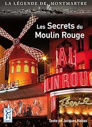 Les  secrets du Moulin Rouge