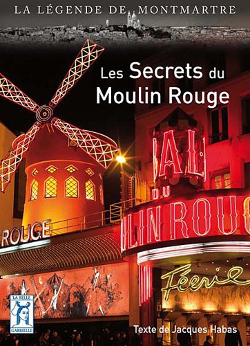 Les  secrets du Moulin Rouge