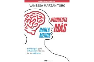 Habla menos, conecta más: Estrategias para influenciar más allá de las palabras (Spanish Edition)