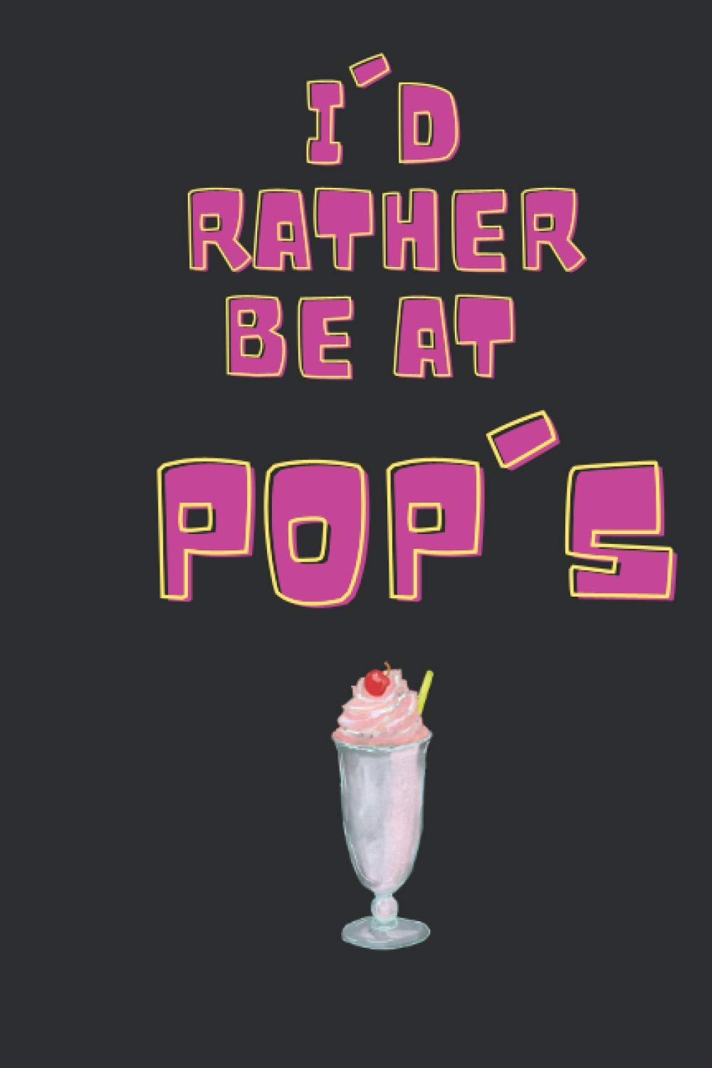 I'd rather be at Pop's: Riverdale Fan Novelty Notebook & Journal: 120 lined pages paperback in size 6 x 9 inches