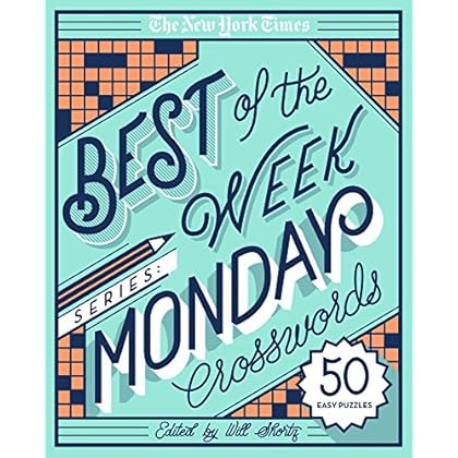 The New York Times Best of the Week Series: Monday Crosswords: 50 Easy Puzzles (The New York Times Crossword Puzzles) The New York Times Best of the Week Series: Monday Crosswords: 50 Easy Puzzles (The New York Times Crossword Puzzles)